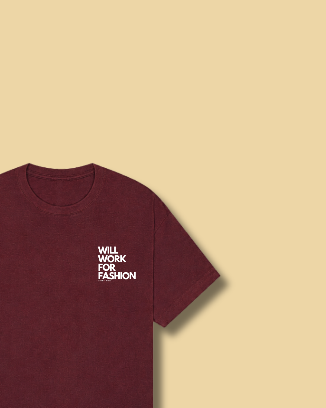 Will Work For Fashion Heavy Weight Tee (Maroon)